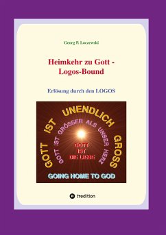 Heimkehr zu Gott -- LOGOS-BOUND - Loczewski, Georg P.