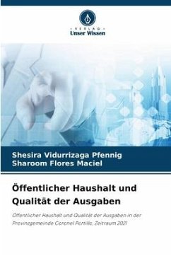 Öffentlicher Haushalt und Qualität der Ausgaben - Vidurrizaga Pfennig, Shesira;Flores Maciel, Sharoom