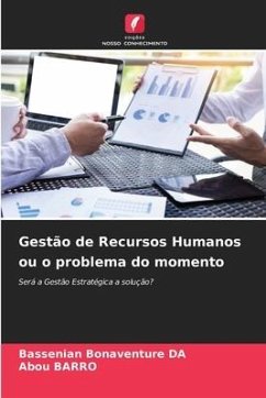 Gestão de Recursos Humanos ou o problema do momento - DA, Bassenian Bonaventure;BARRO, Abou