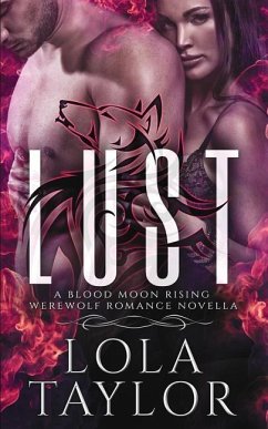 Lust: A Blood Moon Rising Werewolf Romance Novella - Taylor, Lola