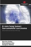 A rare lung tumor: Sarcomatoid carcinoma
