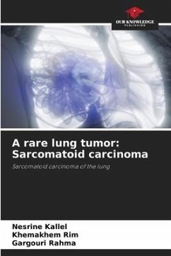 A rare lung tumor: Sarcomatoid carcinoma - Kallel, Nesrine;Rim, Khemakhem;Rahma, Gargouri