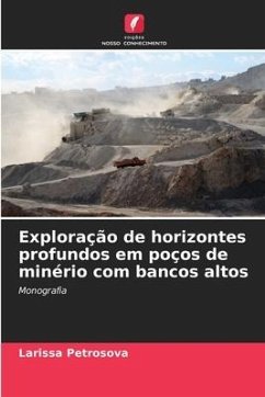 Exploração de horizontes profundos em poços de minério com bancos altos - Petrosova, Larissa