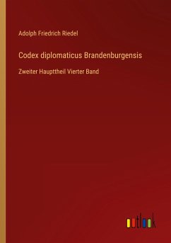 Codex diplomaticus Brandenburgensis - Riedel, Adolph Friedrich