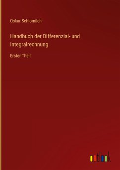 Handbuch der Differenzial- und Integralrechnung - Schlömilch, Oskar