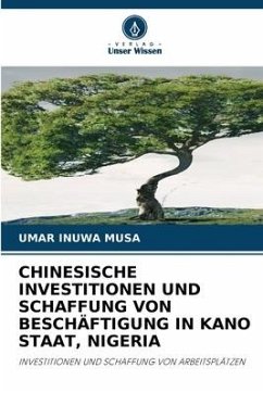 CHINESISCHE INVESTITIONEN UND SCHAFFUNG VON BESCHÄFTIGUNG IN KANO STAAT, NIGERIA - INUWA MUSA, UMAR