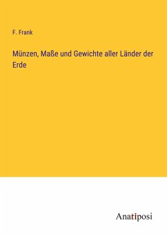 Münzen, Maße und Gewichte aller Länder der Erde - Frank, F.