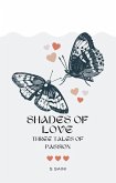 Shades of Love: Three Tales of Passion (eBook, ePUB) Shades of Love: Three Tales of Passion (eBook, ePUB)