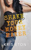 Shake Your Moneymaker (eBook, ePUB)