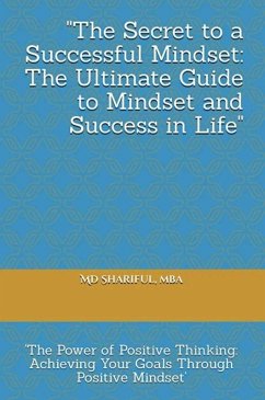 The Secret to a Successful Mindset: The Ultimate Guide to Mindset and Success in Life (eBook, ePUB) - Islam, Md Shariful