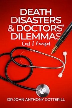 Cover Death Disasters & Doctors' Dilemmas - Lest I Forget (eBook, ePUB)