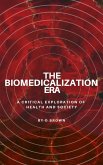 The Biomedicalization Era (eBook, ePUB)