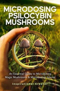 Microdosing Psilocybin Mushrooms: An Essential Guide to Microdosing Magic Mushrooms & Microdosing Journal (Medicinal Mushrooms, #2) (eBook, ePUB) - Harret, Bil; Sasha, Anastasia V.