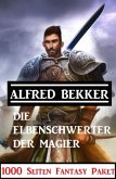 ¿Die Elbenschwerter der Magier: 1000 Seiten Fantasy Paket (eBook, ePUB)