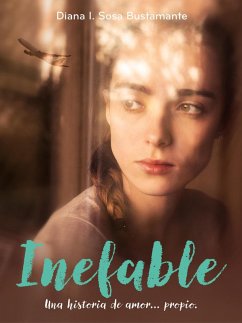 Inefable. Una historia de amor... propio. (eBook, ePUB) - Bustamante, Diana I. Sosa