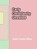 Early Christianity Unveiled (eBook, ePUB)