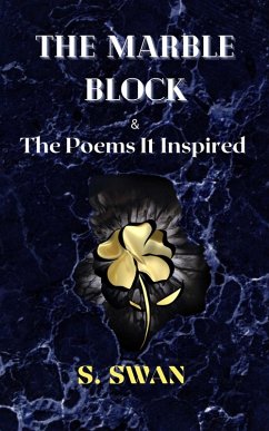 The Marble Block & the Poems It Inspired (eBook, ePUB) - Swan, S.