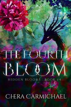 The Fourth Bloom (Hidden Blooms, #4) (eBook, ePUB) - Carmichael, Chera