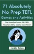 71 Absolutely No Prep TEFL Games and... - Bild 1
