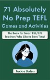 71 Absolutely No Prep TEFL Games and Activities: The Book for Smart ESL/EFL Teachers Who Like to Save Time! (eBook, ePUB)