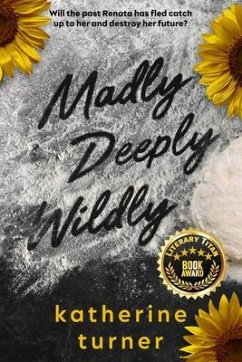 Madly Deeply Wildly (eBook, ePUB) - Turner, Katherine Madly Deeply Wildly (eBook, ePUB) - Turner, Katherine