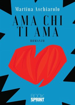 Ama Chi Ti Ama (eBook, ePUB) - Aschiarolo, Martina