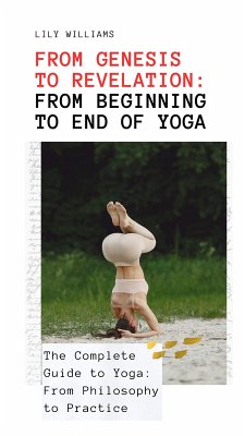 From Genesis to Revelation From Beginning to End of Yoga (eBook, ePUB) - Williams, Lily