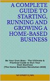 A Guide to Starting, Running and Growing a Home-Based Business (eBook, ePUB)