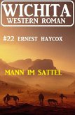 Mann im Sattel: Wichita Western Roman 22 (eBook, ePUB)