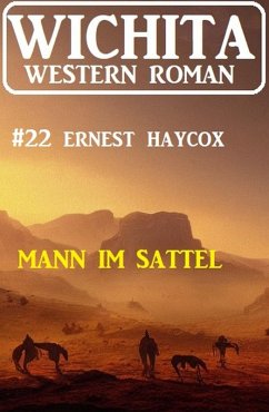 Mann im Sattel: Wichita Western Roman 22 (eBook, ePUB) - Haycox, Ernest