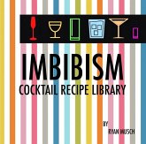 Imbibism: Cocktail Recipe Library (eBook, ePUB)