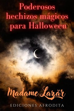 Poderosos Hechizos Mágicos para Halloween (eBook, ePUB) - Lazar, Madame