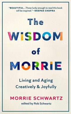 The Living and Aging Creatively and Joyfully (eBook, ePUB) - Schwartz, Morrie