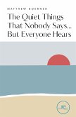 The Quiet Things That Nobody Says... But Everyone Hears (eBook, ePUB)