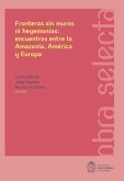 Fronteras sin muros ni hegemonías: encuentros entre la Amazonia, América y Europa (eBook, ePUB)