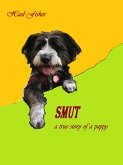 SMUT a true story of a puppy (eBook, ePUB)