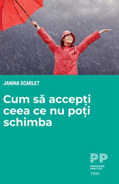 Cum sa accepti ceea ce nu poti schimba (eBook, ePUB) - Scarlet, Janina