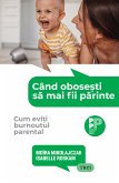 Cand obosesti sa mai fii parinte (eBook, ePUB)