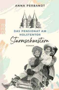 Sturmschwestern / Das Pensionat am Holstentor Bd.2 (eBook, ePUB) - Perbandt, Anna