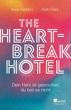The Heartbreak Hotel (eBook, ePUB) - Haddon, Alice; Field, Ruth