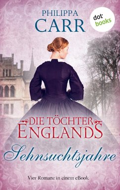 Die Töchter Englands: Sehnsuchtsjahre (eBook, ePUB) - Carr, Philippa