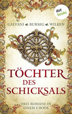 Töchter des Schicksals (eBook, ePUB) - Burseg, Katrin; Galvani, Gabriela; Wilken, Constanze