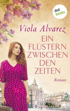 Ein Flüstern zwischen den Zeiten (eBook, ePUB) - Alvarez, Viola