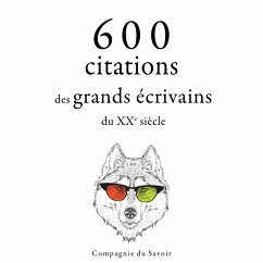 600 citations des grands écrivains du XXe siècle (MP3-Download) - Churchill, Winston; Zweig, Stefan; de Saint-Exupéry, Antoine; Wilde, Oscar; Frank, Anne; Gibran, Khalil