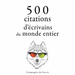 500 citations d'écrivains du monde entier (MP3-Download) - Shakespeare, William; Wilde, Oscar; de Cervantès, Miguel; Proust, Marcel; Tchekhov, Anton