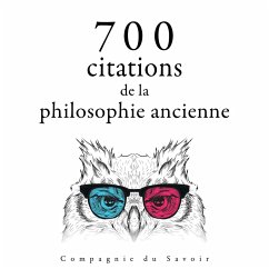 700 citations de la philosophie ancienne (MP3-Download) - Platon; Aristotle; Aurelius, Marcus; Cicero; Epictetus; Heraclitus; Younger, Seneca the