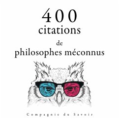 400 citations de philosophes méconnus (MP3-Download) - Bierce, Ambrose; Cioran, Emil; Epictetus; Bachelard, Gaston