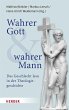 Wahrer Gott und wahrer Mann - Bild 1