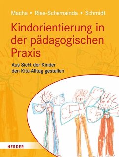 Kindorientierung in der pädagogischen Praxis - Macha, Katrin;Ries-Schemainda, Gerlinde;Schmidt, Nina-Sofia