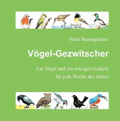 Vögel-Gezwitscher: ein Geschenkbuch für Tierfreunde - Baumgartner, Peter